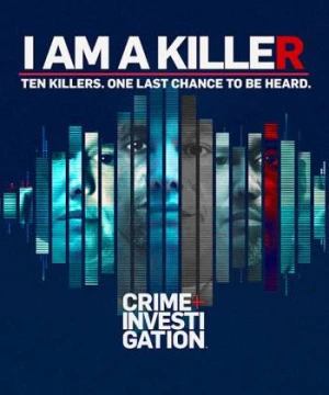 TÔI LÀ KẺ SÁT NHÂN (Phần 3) - I AM A KILLER (Season 3)