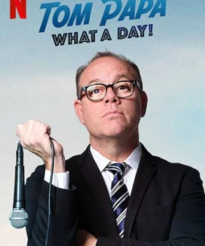 Tom Papa: Một ngày phi thường - Tom Papa: What A Day!