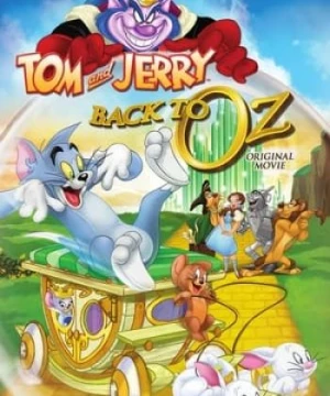 Tom Và Jerry: Trở Lại Xứ Oz - Tom and Jerry: Back to Oz