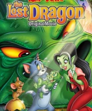 Tom Và Jery: Chú Rồng Mất Tích - Tom and Jerry: The Lost Dragon