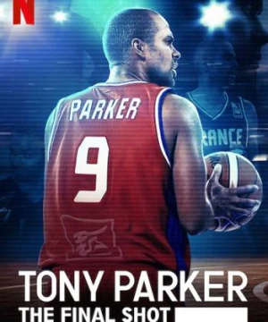 Tony Parker: Cú ném cuối cùng - Tony Parker: The Final Shot