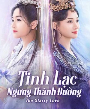 Tinh Lạc Ngưng Thành Đường - The Starry Love