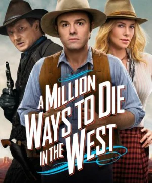 Triệu kiểu chết miền viễn Tây - A Million Ways to Die in the West