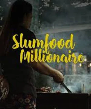 Triệu Phú Ẩm Thực Khu Ổ Chuột (Phần 2) - Slumfood Millionaire (Season 2)