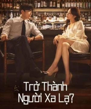 Trở Thành Người Xa Lạ - Strangers Again