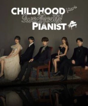 Trúc Mã Là Thiên Tài Dương Cầm Childhood Sweethearts Pianist