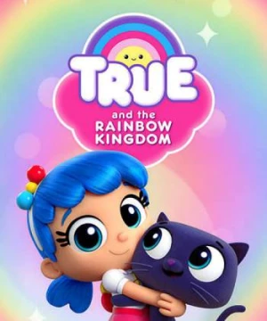 True và Vương quốc Cầu vồng (Phần 3) - True and the Rainbow Kingdom (Season 3)