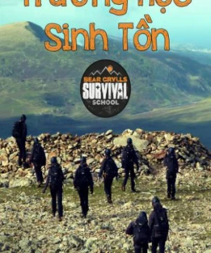 Trường Học Sinh Tồn - Bear Grylls Survival School