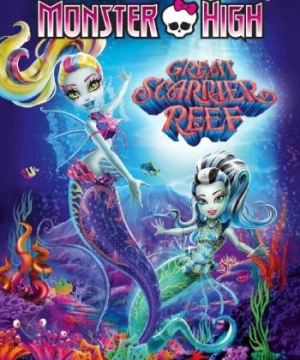 Trường Trung Học Quái Vật - Monster High The Great Scarrier Reef