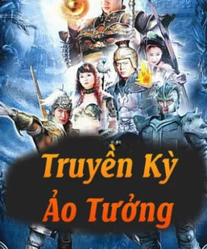 Truyền Kỳ Ảo Tưởng - Truyền Kỳ Ảo Tưởng