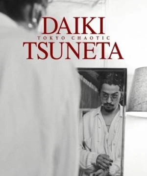 Tsuneta Daiki: Tokyo Chaotic - Daiki Tsuneta Tokyo Chaotic