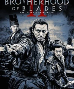 Tú Xuân Đao 2: Chiến Trường Tu La - Brotherhood Of Blades II: The Infernal Battlefield