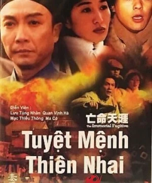 Tuyệt Mệnh Thiên Nhai - The Immortal Fugitive