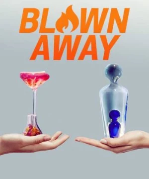 Tuyệt phẩm thủy tinh (Phần 1) - Blown Away (Season 1)