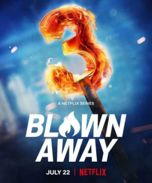 Tuyệt phẩm thủy tinh (Phần 3) - Blown Away (Season 3)