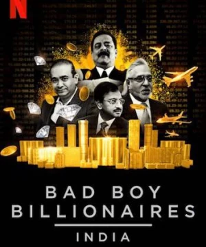 Tỷ phú trai hư: Ấn Độ - Bad Boy Billionaires: India