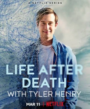 Tyler Henry: Cuộc sống sau khi chết - Life After Death with Tyler Henry