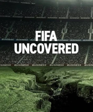 Vạch trần FIFA: Bóng đá, tiền bạc, quyền lực - FIFA Uncovered