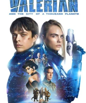 Valerian và Thành Phố Ngàn Hành Tinh - Valerian and the City of a Thousand Planets