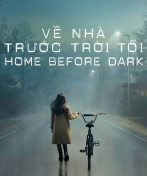 Về Nhà Trước Trời Tối (Phần 1) Home Before Dark (Season 1)