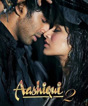 Vị Ngọt Tình Yêu 2 - Aashiqui 2