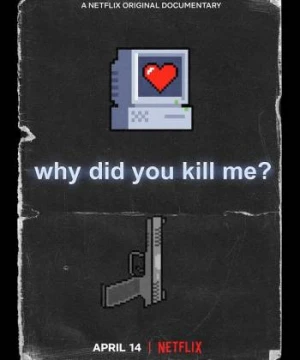 Vì sao lại giết tôi? - Why Did You Kill Me?