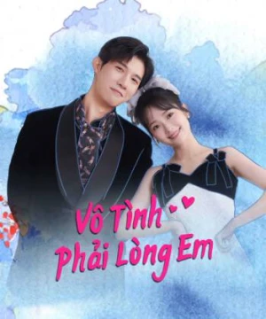 Vô Tình Phải Lòng Em - Have A Crush On You