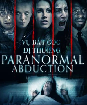 Vụ Bắt Cóc Dị Thường Paranormal Abduction