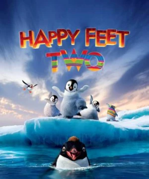 Vũ Điệu Chim Cánh Cụt 2 Happy Feet Two