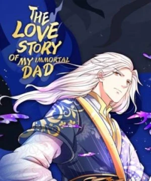 Vú Em Tiên Tôn Đi Ở Rể The Love Story of My Immortal Dad