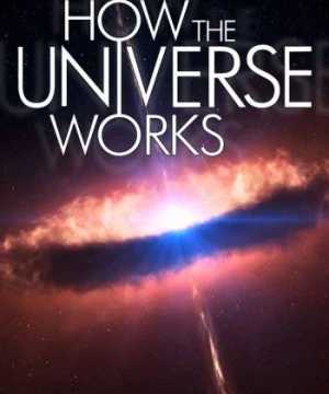 Vũ trụ hoạt động như thế nào (Phần 10) - How the Universe Works (Season 10)