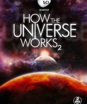 Vũ trụ hoạt động như thế nào (Phần 2) - How the Universe Works (Season 2)