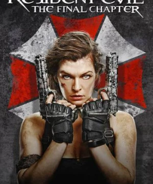 Vùng Đất Quỷ Dữ: Hồi Cuối - Resident Evil: The Final Chapter