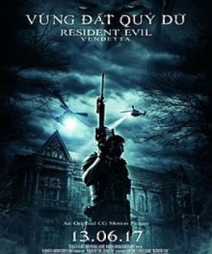 Vùng đất quỷ dữ: Nợ máu - Resident Evil: Vendetta