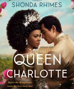 Vương hậu Charlotte: Câu chuyện Bridgerton - Queen Charlotte: A Bridgerton Story