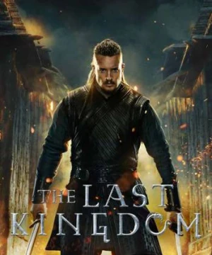 Vương triều cuối cùng (Phần 5) The Last Kingdom (Season 5)