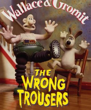  Wallace và Gromit - Chiếc Quần Rắc Rối - The Wrong Trousers