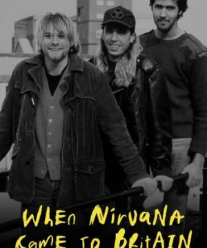 When Nirvana Came to Britain - When Nirvana Came to Britain