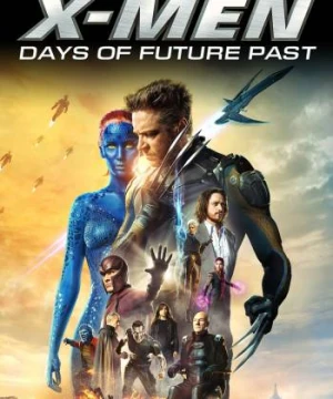 X-Men: Ngày Cũ Của Tương Lai - X-Men: Days of Future Past