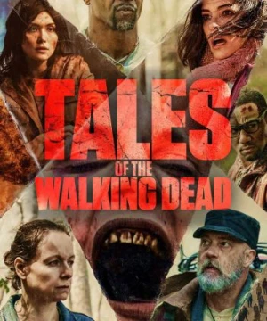 Xác Sống Chuyện Chưa Kể - Tales of the Walking Dead