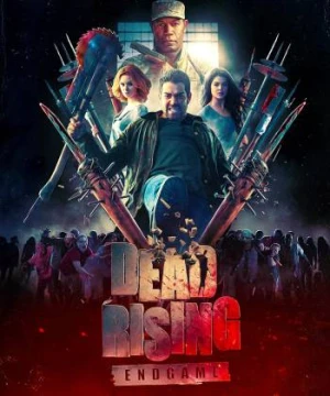 Xác Sống Nổi Loạn 2: Trò Chơi Kết Thúc - Dead Rising: Endgame