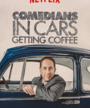 XE CỔ ĐIỂN, CÀ PHÊ VÀ CHUYỆN TRÒ CÙNG DANH HÀI (PHẦN 1) Comedians in Cars Getting Coffee (Season 1)