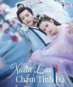 Xuân Lai Chẩm Tinh Hà - Cry Me A River of Stars