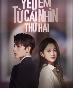 Yêu Em Từ Cái Nhìn Thứ Hai - Love at Second Sight