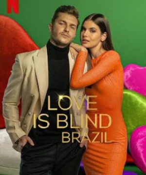 Yêu là mù quáng: Brazil (Phần 2) - Love Is Blind: Brazil (Season 2)