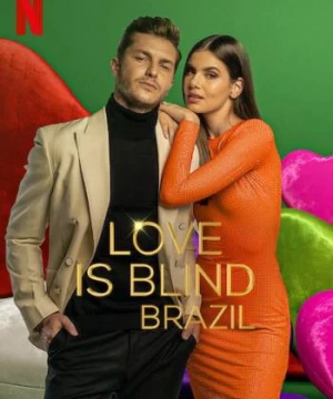 Yêu là mù quáng: Brazil (Phần 3) - Love Is Blind: Brazil (Season 3)