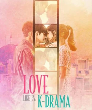 Yêu như trong phim Hàn - Love Like a K-Drama