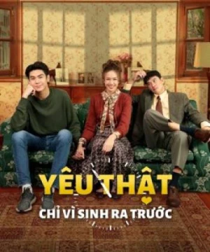 Yêu Thật Chỉ Vì Sinh Ra Trước May-December Romance