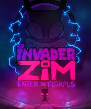 Zim - Kẻ xâm lược: Tiến vào Florpus - Invader Zim: Enter the Florpus